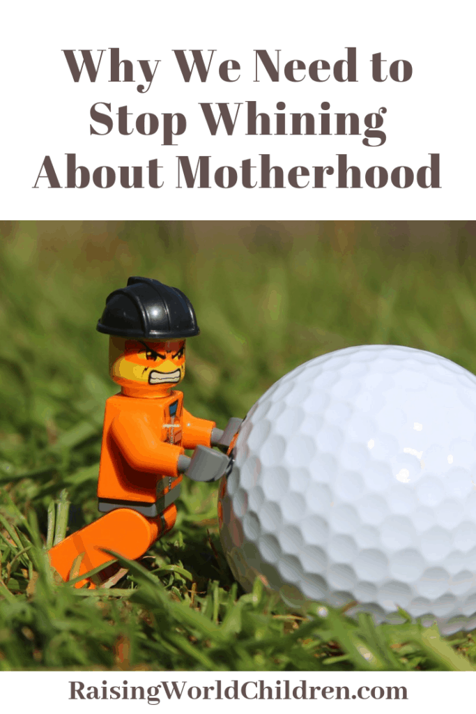 Why We Need to Stop Whing about Motherhood #parenting #motherhood