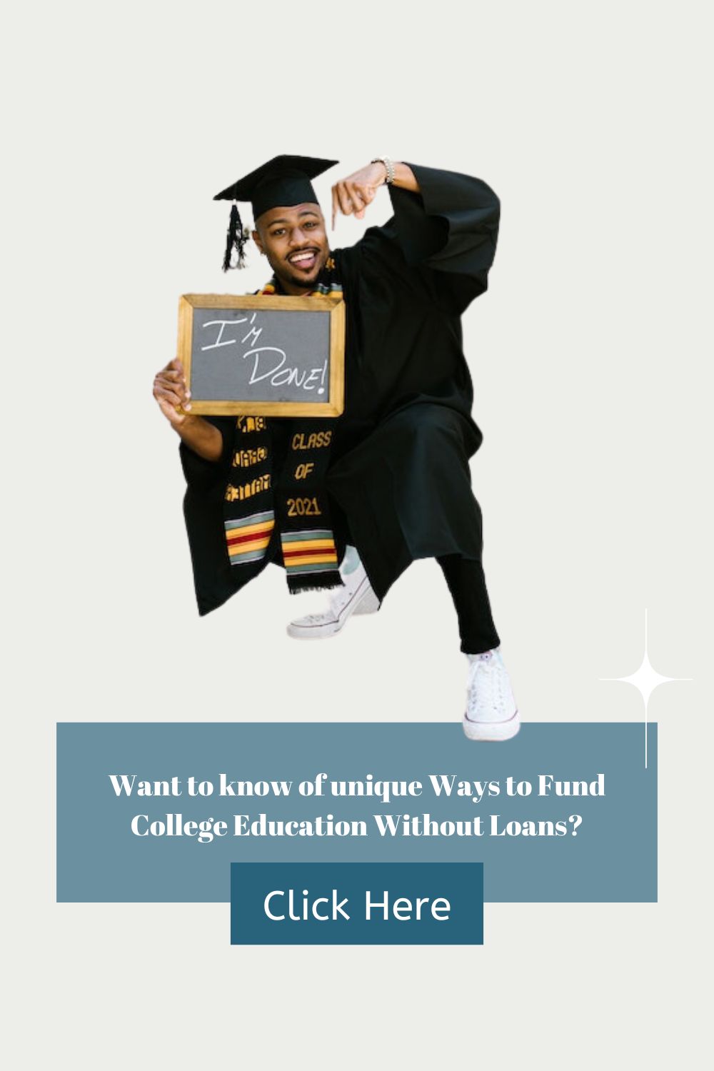 Want to know of unique Ways to Fund College Education Without Loans
